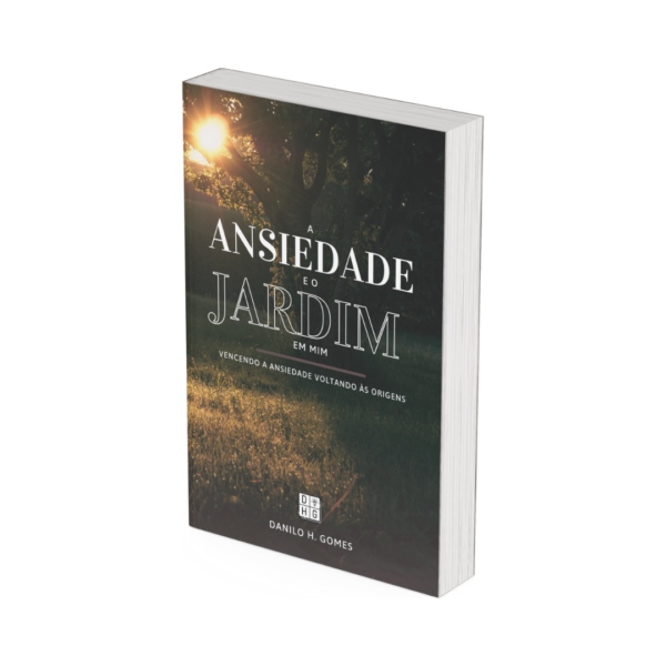 A Ansiedade e o Jardim em Mim: Vencendo a ansiedade voltando às origens