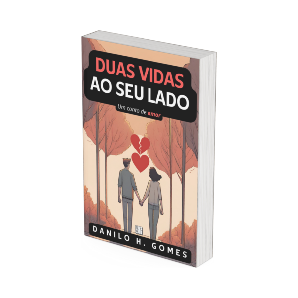 Duas Vidas ao Seu Lado: Um conto de amor