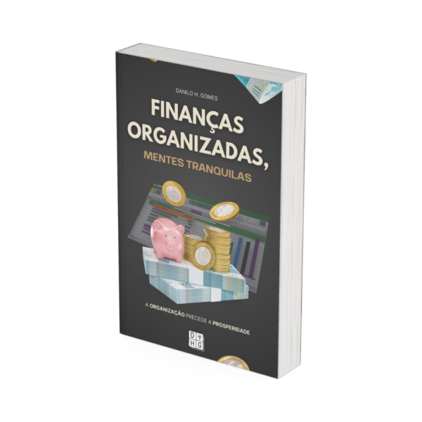 Finanças Organizadas, Mentes Tranquilas: A organização precede a prosperidade