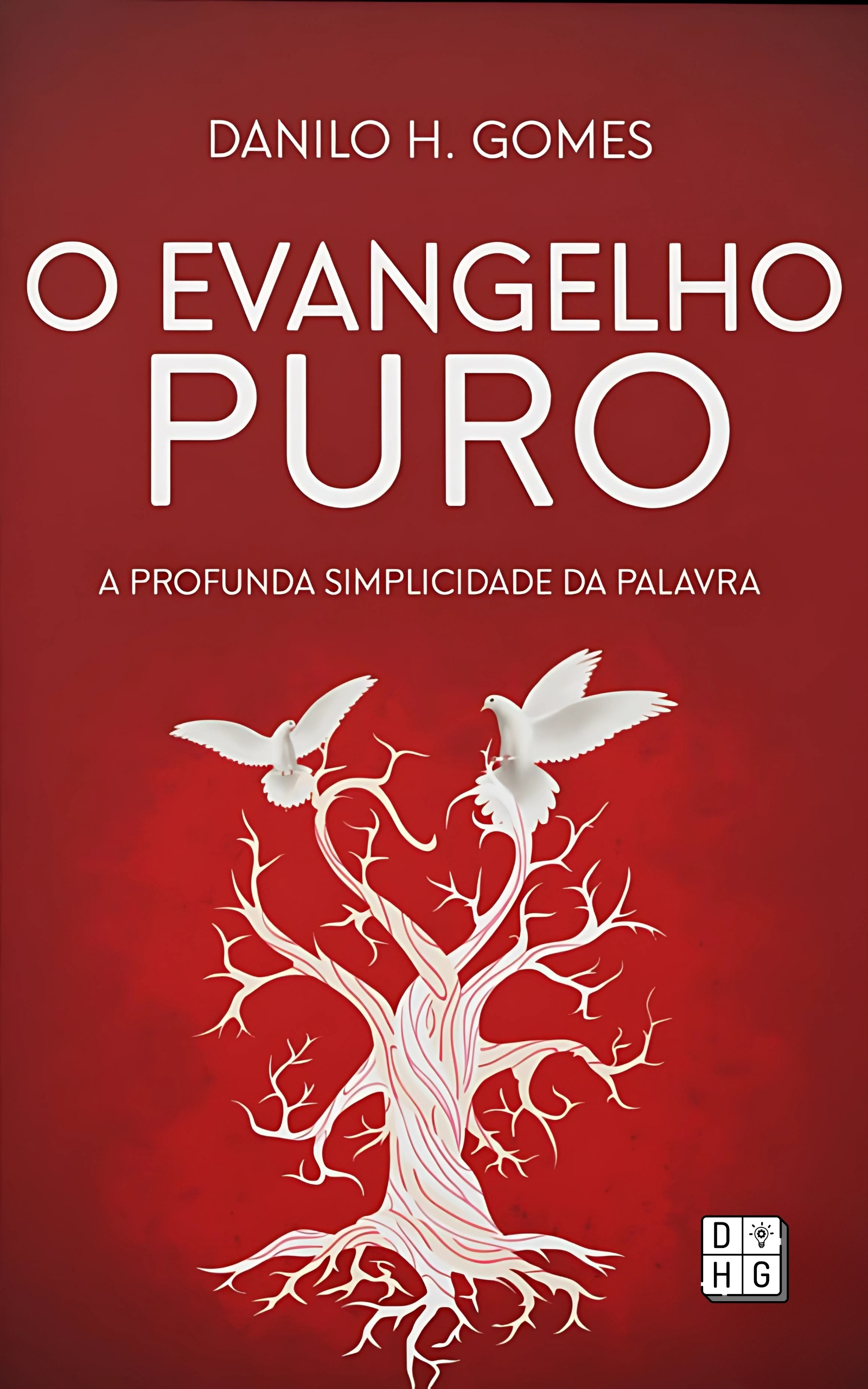 O Evangelho Puro: A profunda simplicidade da Palavra