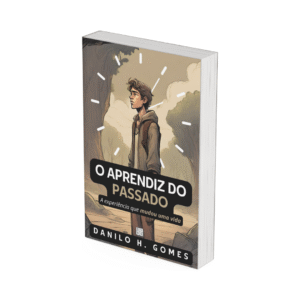 O Aprendiz do Passado: A experiência que mudou uma vida