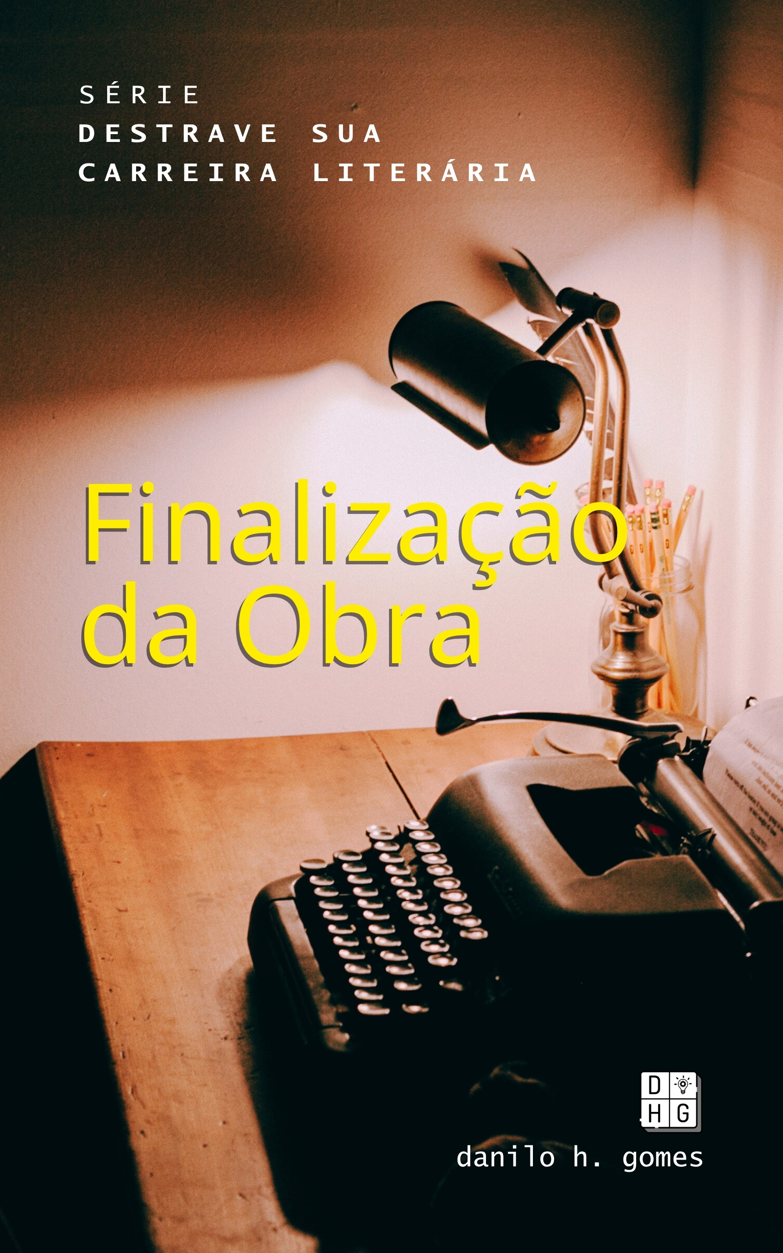 Destrave Sua Carreira Literária: Finalização da Obra