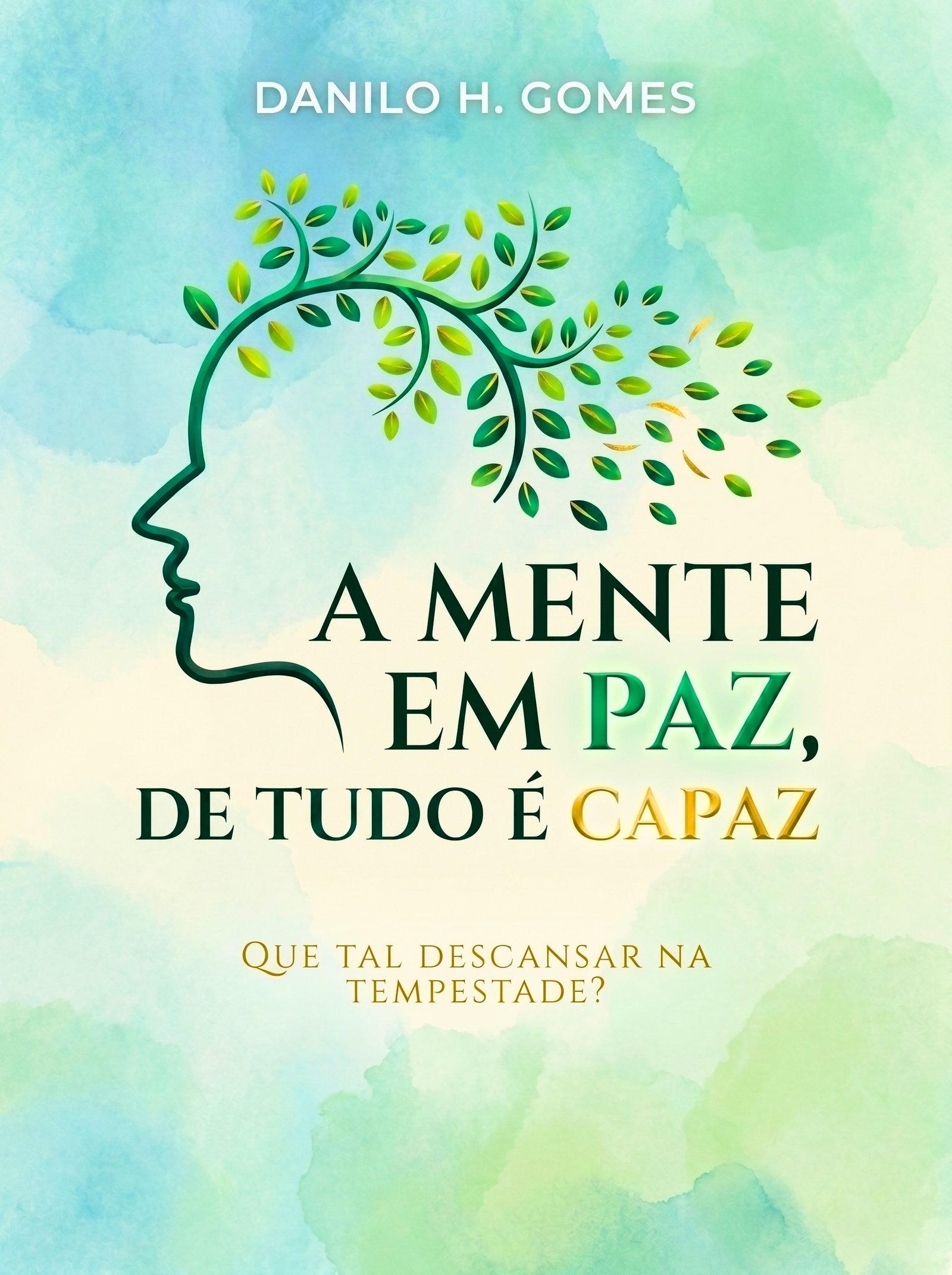 A Mente em Paz, de Tudo é Capaz: Que tal descansar na tempestade?