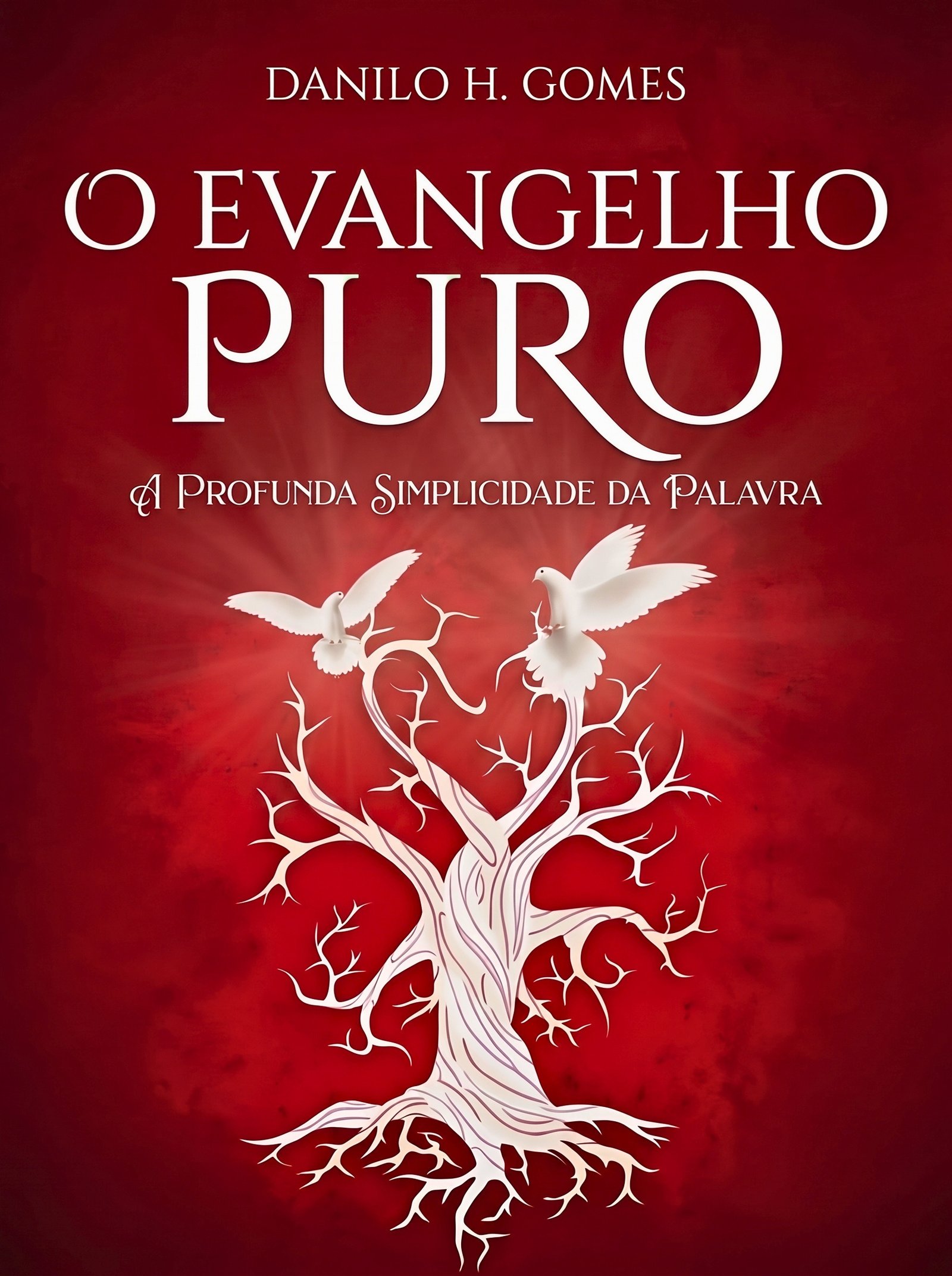 O Evangelho Puro: A profunda simplicidade da Palavra