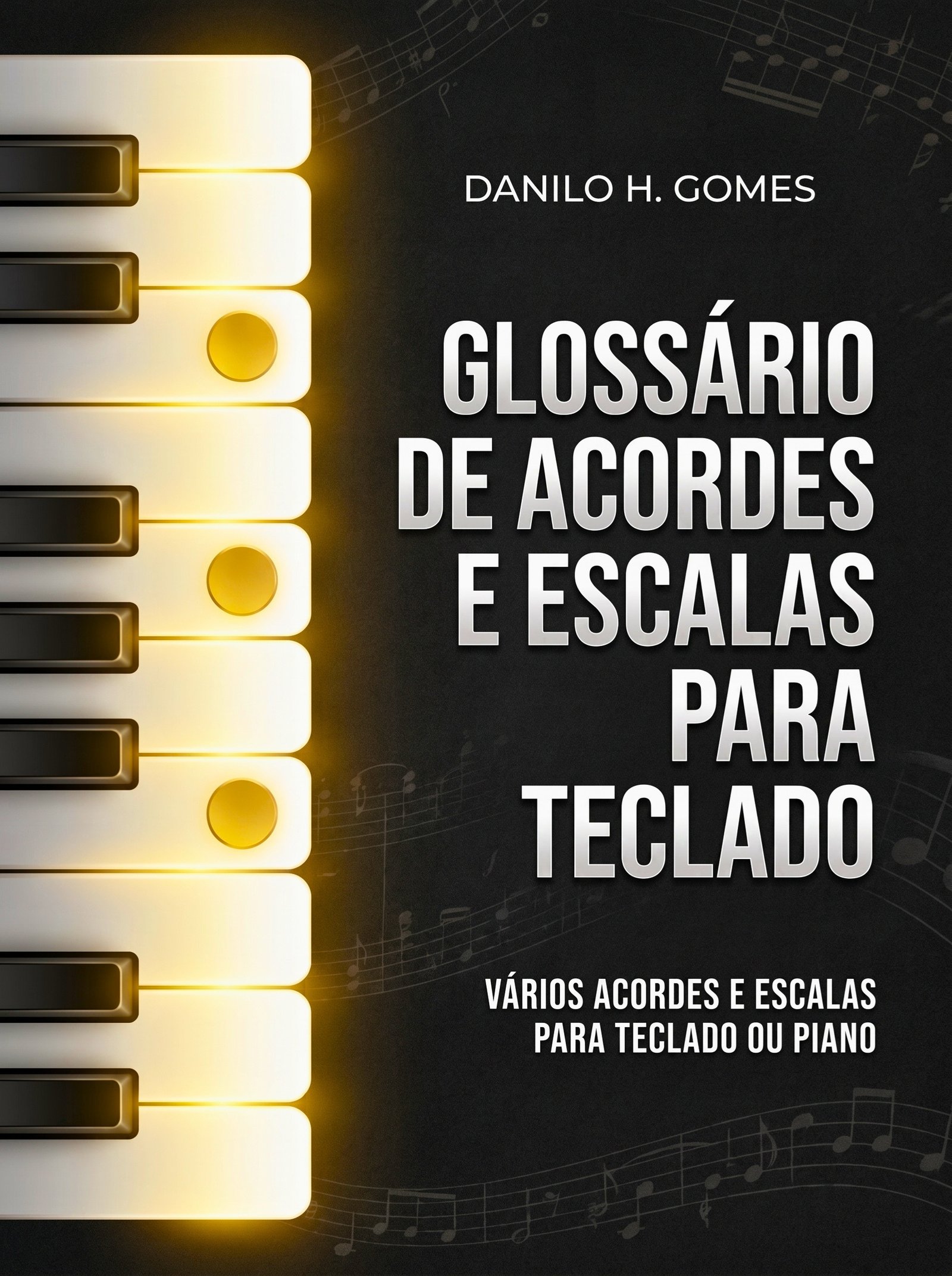 Glossário de Acordes e Escalas Para Teclado: Vários acordes e escalas para teclado ou piano